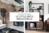 Le guide pour une déco industrielle dans sa nouvelle construction