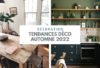 Décoration : les tendances déco pour l'automne 2022